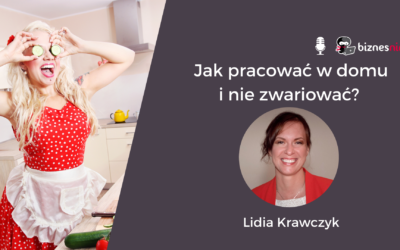 Jak pracować w&nbsp;domu i&nbsp;nie&nbsp;zwariować?