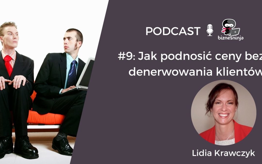 Jak podnosić ceny bez&nbsp;denerwowania klientów?