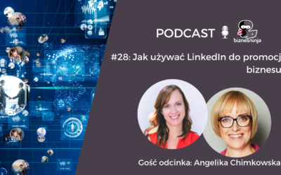 Jak używać LinkedIn do&nbsp;promocji biznesu – wywiad z&nbsp;Angeliką Chimkowską