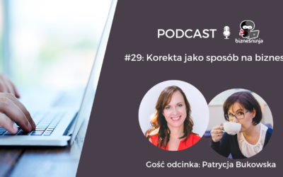 Korekta jako sposób na&nbsp;biznes – rozmowa z&nbsp;Patrycją Bukowską