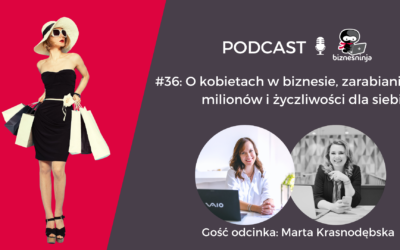 O&nbsp;kobietach w&nbsp;biznesie, zarabianiu milionów i&nbsp;życzliwości do&nbsp;siebie – wywiad z&nbsp;Martą Krasnodębską