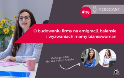 O&nbsp;budowaniu firmy na&nbsp;emigracji, balansie i&nbsp;wyzwaniach mamy-bizneswoman